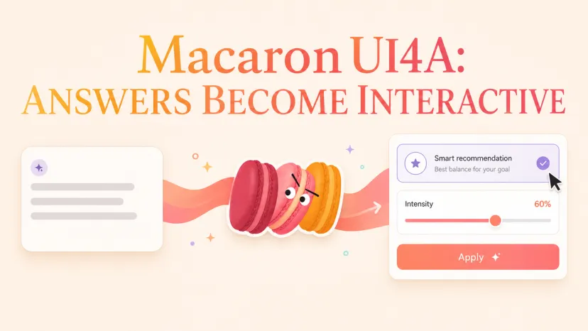Macaron UI4A Interactive UI Generation Feature Banner A title banner showcasing Macaron UI4A where static AI answers become interactive UI components.