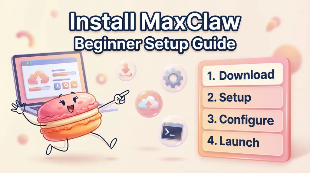 How to Install MaxClaw: Complete Beginner Guide (2026)