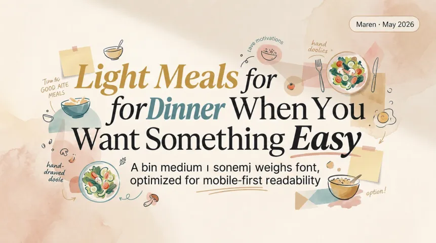 Light Meals for Dinner When You Want Something Easy