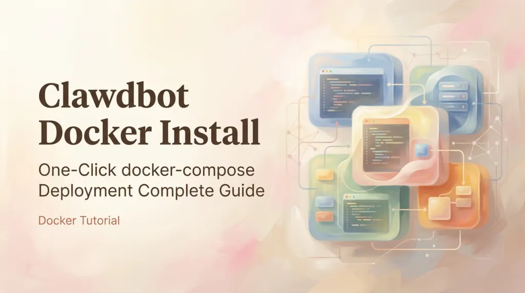 Clawdbot Docker Installation Tutorial: One-Click docker-compose Deployment Complete Guide